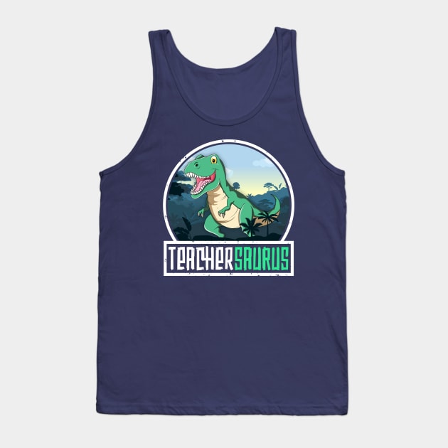 Teachersaurus Teacher Gift T-Rex Dinosaur Saurus School Tank Top by 14thFloorApparel